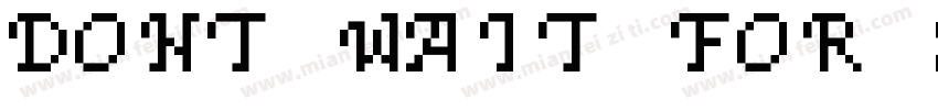 Dont wait for some字体转换